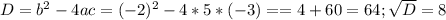 D=b^2-4ac=(-2)^2-4*5*(-3)==4+60=64; \sqrt{D} =8