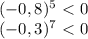 (-0,8)^5\ \textless \ 0\\(-0,3)^7\ \textless \ 0