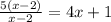 \frac{5(x-2)}{x-2} =4x+1