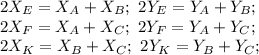 2X_E=X_A+X_B; \ 2Y_E=Y_A+Y_B; \\ 2X_F=X_A+X_C; \ 2Y_F=Y_A+Y_C; \\ 2X_K=X_B+X_C; \ 2Y_K=Y_B+Y_C;