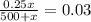 \frac{0.25x}{500 + x} = 0.03