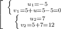 \left[\begin{array}{ccc} \left \{ {{ u_{1} =-5} \atop { v_{1} =5+u=5-5=0}} \right. \\ \left \{ {{ u_{2} =7} \atop { v_{2} =5+7=12}} \right. \end{array}\right