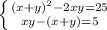 \left \{ {{ (x+y)^2-2xy=25} \atop {xy-(x+y)=5}} \right.