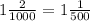 1 \frac{2}{1000} = 1 \frac{1}{500}