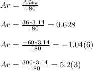 Ar= \frac{Ad* \pi }{180} \\ \\ Ar= \frac{36*3.14}{180}=0.628 \\ \\ Ar= \frac{-60*3.14}{180}=-1.04(6) \\ \\ Ar= \frac{300*3.14}{180}=5.2(3)