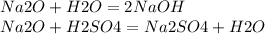 Na2O+H2O=2NaOH&#10; \\ Na2O+H2SO4=Na2SO4+H2O