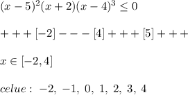 (x-5)^2(x+2)(x-4)^3 \leq 0\\\\+++[-2]---[4]+++[5]+++\\\\x\in [-2,4]\\\\celue:\; -2,\; -1,\; 0,\; 1,\; 2,\; 3,\; 4