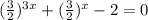 (\frac{3}{2})^{3x}+(\frac{3}{2})^{x}-2=0