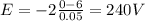 E=-2 \frac{0-6}{0.05} =240V