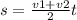 s= \frac{v1+v2}{2} t