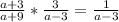 \frac{a+3}{a+9} * \frac{3}{a-3} = \frac{1}{a-3}