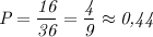 \emph{P} = \dfrac{ \emph{16} }{ \emph{36} } = \dfrac{ \emph{4} }{ \emph{9} } \approx \emph{0,44}