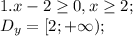 1. x-2 \geq 0, x \geq 2; \\&#10;D_y=[2;+\infty);