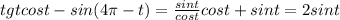 tgt cost-sin(4 \pi -t)= \frac{sint}{cost} cost+sint=2sint