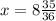 x=8 \frac{35}{36}