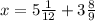 x=5 \frac{1}{12} +3 \frac{8}{9}