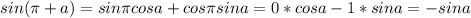 sin(\pi+a)=sin \pi cosa+cos \pi sina=0*cosa-1*sina =-sina