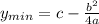 y_{min}=c-\frac{b^2}{4a}