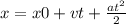 x=x0+vt+ \frac{at ^{2} }{2}