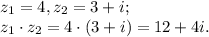 z_1= 4,&#10;z_2 = 3+i; \\ &#10;z_1\cdot z_2=4\cdot(3+i)=12+4i.