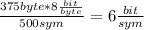 \frac{375byte*8\frac{bit}{byte}}{500sym}=6\frac{bit}{sym}