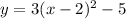 y=3(x-2) ^{2} -5