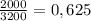 \frac{2000}{3200}=0,625