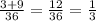 \frac{3+9}{36}= \frac{12}{36}=\frac{1}{3}