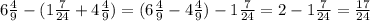 6 \frac{4}{9}-(1 \frac{7}{24}+4 \frac{4}{9})=(6 \frac{4}{9}-4 \frac{4}{9})-1 \frac{7}{24}=2-1 \frac{7}{24}= \frac{17}{24}