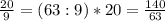 \frac{20}{9}=(63:9)*20=\frac{140}{63}