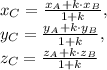 x_C= \frac{x_A+k\cdot x_B}{1+k}, \\ y_C= \frac{y_A+k\cdot y_B}{1+k}, \\ z_C= \frac{z_A+k\cdot z_B}{1+k}