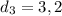 d_{3} = 3,2