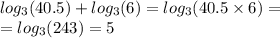 log_{3}(40.5) + log_{3}(6) = log_{3}(40.5 \times 6) = \\ = log_{3}(243) = 5 \\