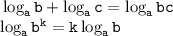 \tt \log_ab+\log_ac=\log_abc\\ \log_ab^k=k\log_ab