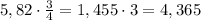 5,82\cdot\frac34=1,455\cdot3=4,365