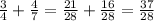 \frac{3}{4} + \frac{4}{7} = \frac{21}{28}+ \frac{16}{28} = \frac{37}{28}