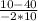 \frac{10-40}{-2*10}