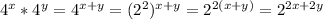 4^{x} * 4^{y} = 4^{x+y} = (2^{2})^{x+y} =2^{2(x+y)} = 2^{2x+2y}