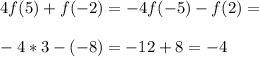 4f(5)+f(-2)=-4f(-5)-f(2)=\\\\-4*3-(-8)=-12+8=-4