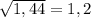 \sqrt{1,44} =1,2