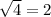 \sqrt{4} =2