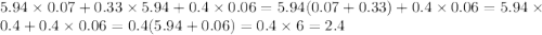 5.94 \times 0.07 + 0.33 \times 5.94 + 0.4 \times 0.06 = 5.94(0.07 + 0.33) + 0.4 \times 0.06 = 5.94 \times 0.4 + 0.4 \times 0.06 = 0.4(5.94 + 0.06) = 0.4 \times 6 = 2.4