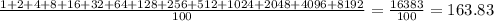 \frac{1+2+4+8+16+32+64+128+256+512+1024+2048+4096+8192}{100}= \frac{16383}{100}=163.83