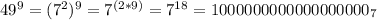 49^9=(7^2)^9=7^{(2*9)}=7^{18}=1000000000000000000_7