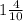 1 \frac{4}{10}