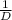 \frac{1}{D}