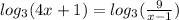 log_{3}(4x+1)=log_{3}( \frac{9}{x-1})