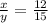 \frac{x}{y} = \frac{12}{15}