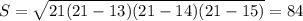 S= \sqrt{21(21-13)(21-14)(21-15)}=84