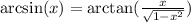 \arcsin(x)=\arctan(\frac{x}{\sqrt{1-x^2}})